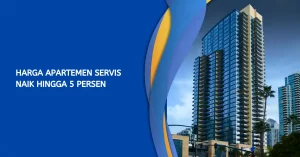 Harga Apartemen Servis Naik hingga 5 Persen