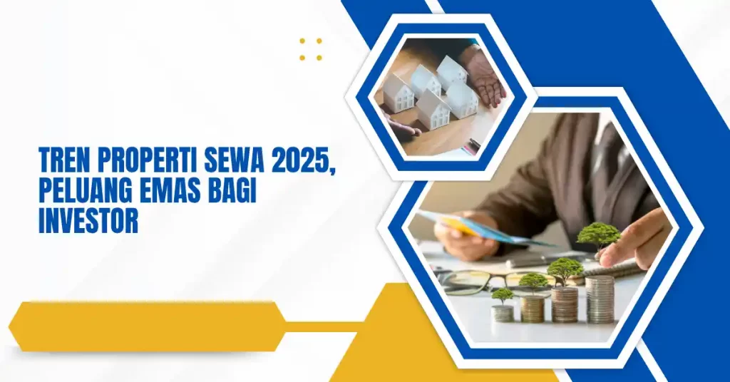 Tren Properti Sewa 2025, Peluang Emas bagi Investor
