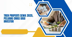 Tren Properti Sewa 2025, Peluang Emas bagi Investor