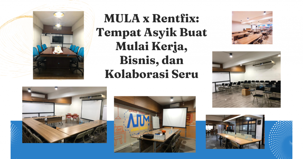MULA x Rentfix: Tempat Asyik Buat Mulai Kerja, Bisnis, dan Kolaborasi Seru