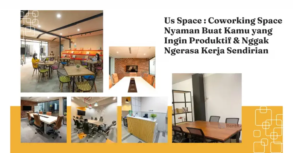 Us Space : Coworking Space Nyaman Buat Kamu yang Ingin Produktif & Nggak Ngerasa Kerja Sendirian