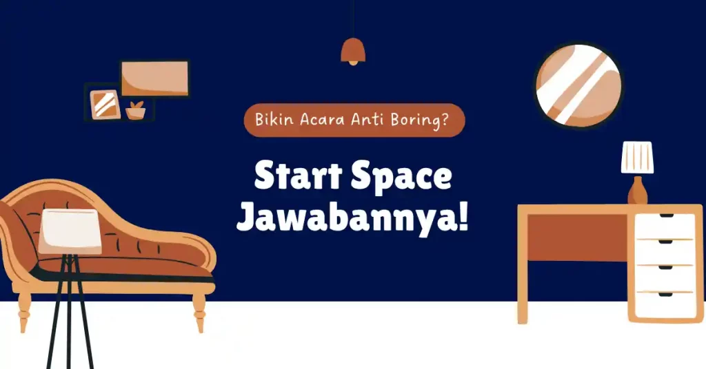 Bikin Acara Anti Boring? Start Space Jawabannya!