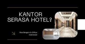 Kantor Serasa Hotel Bisa Banget di vOffice Indonesia!