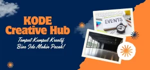 KODE Creative Hub Tempat Kumpul Kreatif Biar Ide Makin Pecah!