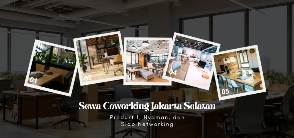 Sewa Coworking Jakarta Selatan Produktif, Nyaman, dan Siap Networking