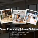 Sewa Coworking Jakarta Selatan Produktif, Nyaman, dan Siap Networking