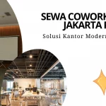 Sewa Coworking Space Jakarta Pusat Solusi Kantor Modern di Tengah Kota