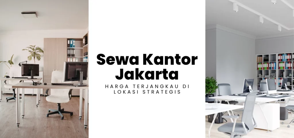 Sewa Kantor Jakarta Harga Terjangkau di Lokasi Strategis