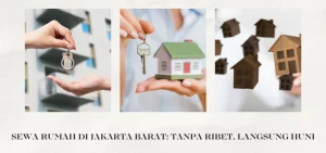 Sewa Rumah di Jakarta Barat Tanpa Ribet, Langsung Huni