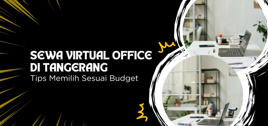 Sewa Virtual Office di Tangerang: Tips Memilih Sesuai Budget