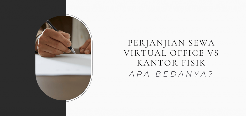 Perjanjian sewa Virtual Office vs Kantor Fisik, Apa Bedanya?
