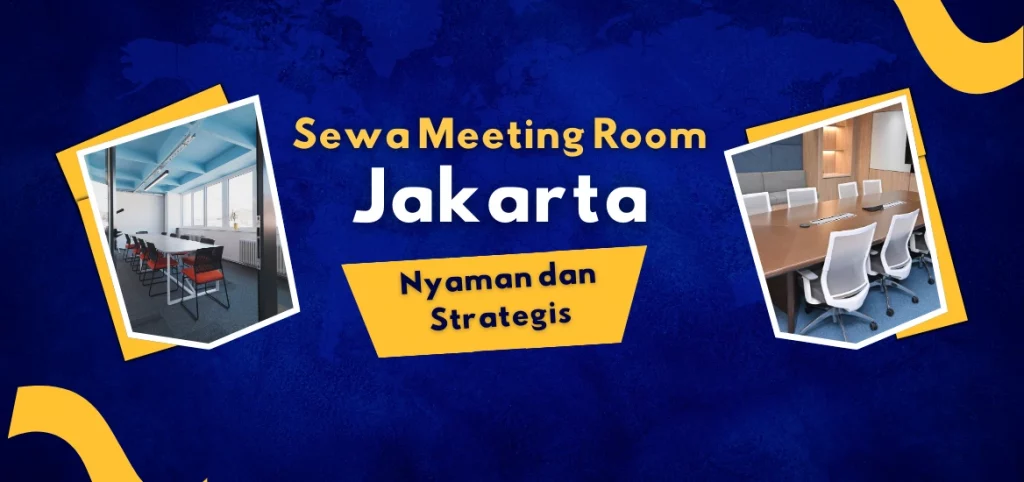Sewa Meeting Room Jakarta Nyaman dan Strategis