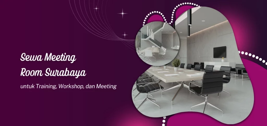 Sewa Meeting Room Surabaya untuk Training, Workshop, dan Meeting