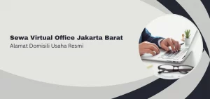 Sewa Virtual Office Jakarta Barat Alamat Domisili Usaha Resmi