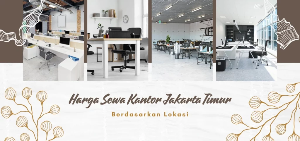 Harga Sewa Kantor Jakarta Timur Berdasarkan Lokasi