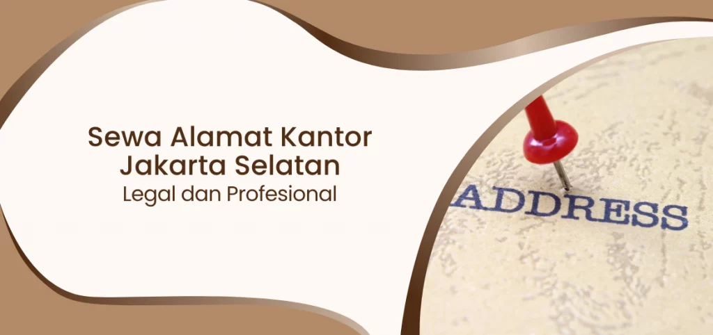 Sewa Alamat Kantor Jakarta Selatan Legal dan Profesional