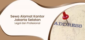 Sewa Alamat Kantor Jakarta Selatan Legal dan Profesional