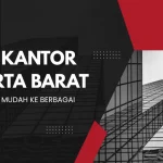 Sewa Kantor Jakarta Barat dengan Akses Mudah ke Berbagai Area Jakarta