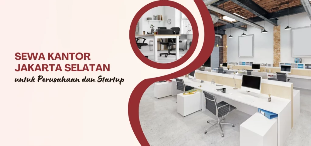 Sewa Kantor Jakarta Selatan untuk Perusahaan dan Startup