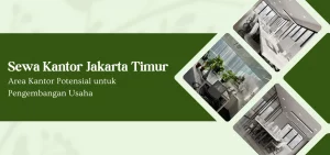 Sewa Kantor Jakarta Timur Area Kantor Potensial untuk Pengembangan Usaha