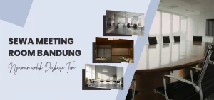 Sewa Meeting Room Bandung Nyaman untuk Diskusi Tim