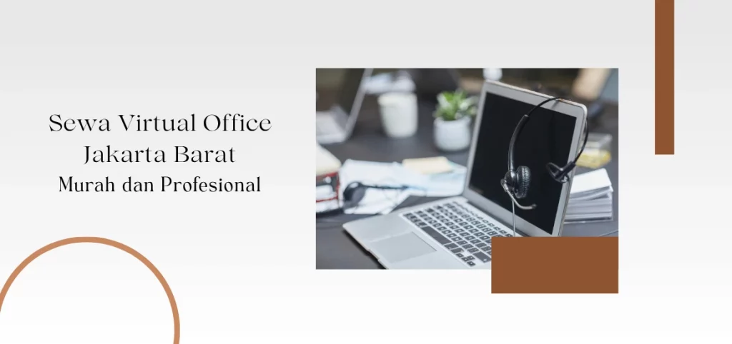 Sewa Virtual Office Jakarta Barat Murah dan Profesional