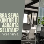 Harga Sewa Kantor di Jakarta Selatan Ini Rinciannya