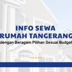 Info Sewa Rumah Tangerang dengan Beragam Pilihan Sesuai Budget