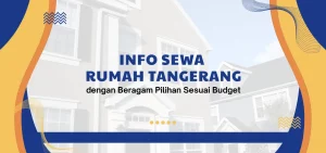 Info Sewa Rumah Tangerang dengan Beragam Pilihan Sesuai Budget
