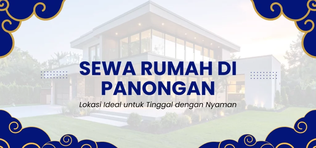 Sewa Rumah di Panongan Lokasi Ideal untuk Tinggal dengan Nyaman