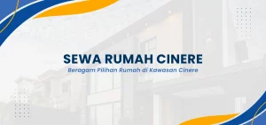 Sewa Rumah Cinere, Beragam Pilihan Rumah di Kawasan Cinere
