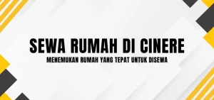 Sewa Rumah di Cinere, Menemukan Rumah yang Tepat untuk Disewa